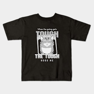 The Tough Hugs Me Humorous Inspirational Quote Phrase Text Kids T-Shirt